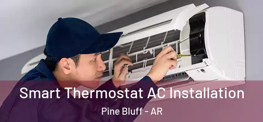  Smart Thermostat AC Installation Pine Bluff - AR